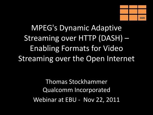 MPEG's Dynamic Adaptive Streaming over HTTP (DASH ...