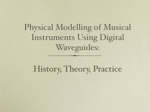 Physical Modeling Audio.pdf Physical Modelling of Musical Instruments Using Digital Waveguides ...