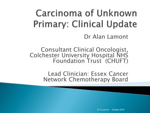 Dr Alan Lamont Consultant Clinical Oncologist, Colchester ... - BOPA