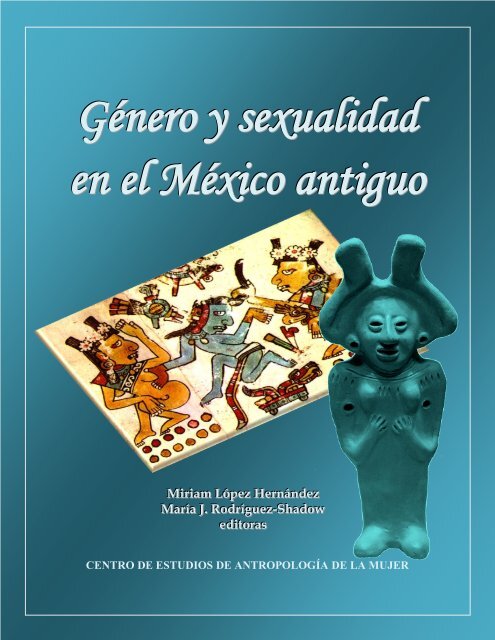 GÃ©nero y sexualidad en el MÃ©xico antiguo - red de investigaciÃ³n ...