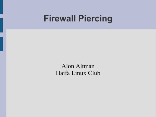 Firewall Piercing - Haifa Linux Club