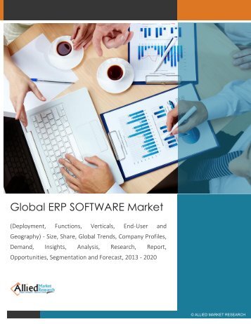 Global ERP SOFTWARE Market (Deployment, Functions, Verticals, End-User and Geography) - Size, Share, Global Trends, Company Profiles, Demand, Insights, Analysis, Research, Report, Opportunities, Segmentation and Forecast, 2013 - 2020