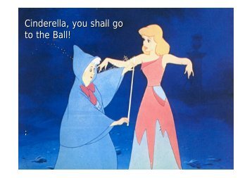 Cinderella, you shall go to the Ball!