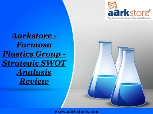 Aarkstore - Formosa Plastics Group - Strategic SWOT Analysis Review