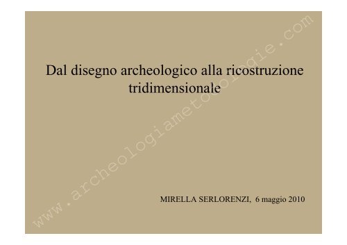 Mirella Serlorenzi Dal disegno archeologico alla ricostruzione ...