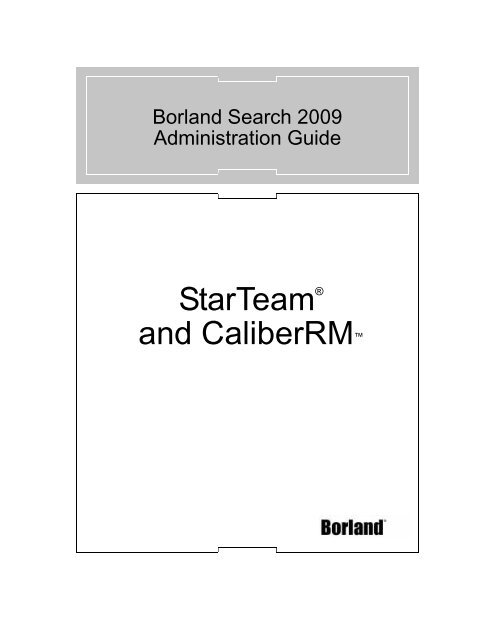 StarTeamÂ® and CaliberRMâ¢ - Borland Technical Publications