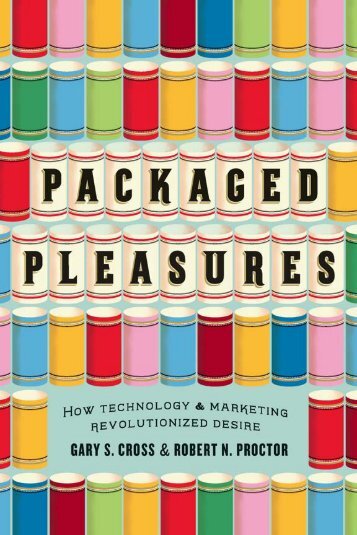 Packaged Pleasures - How Technology n Marketing Revolutionized Desire