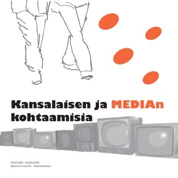 Kansalaisen ja MEDIAn kohtaamisia - Mediakasvatus.fi