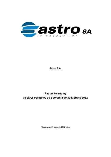 Astro S.A. Raport kwartalny za okres obrotowy od 1 stycznia do 30 ...