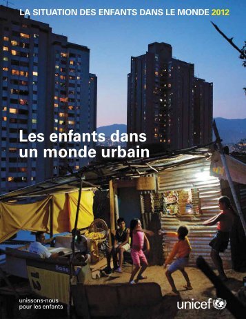 La situation des enfants dans le monde 2012 - UNICEF Canada