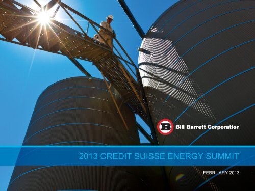 2013 CREDIT SUISSE ENERGY SUMMIT - Bill Barrett Corporation