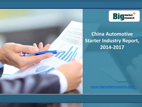 China Automotive Starter Industry Research,Growth 2014-2017