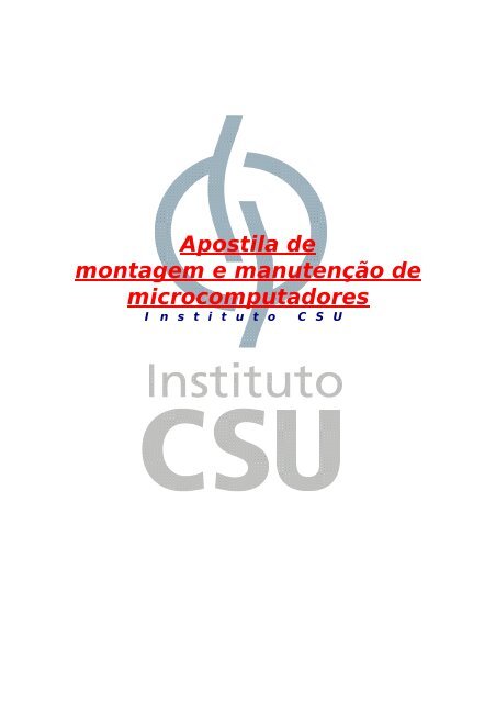 Resumo Montagem e Manutenção de Micros - Instituto CSU