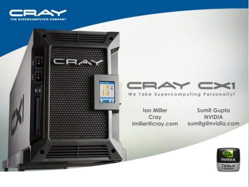 Sumit Gupta NVIDIA sumitg@nvidia.com Ian Miller Cray imiller ...