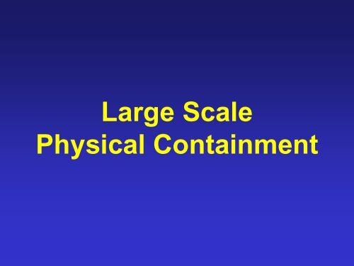 Large scale containment