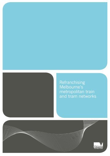 Refranchising Melbourne's metropolitan train and tram networks