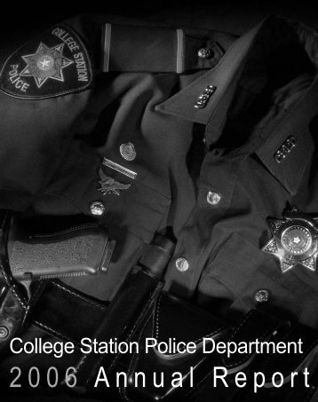 College Station Police Department 2006 Annual Report (Single ...