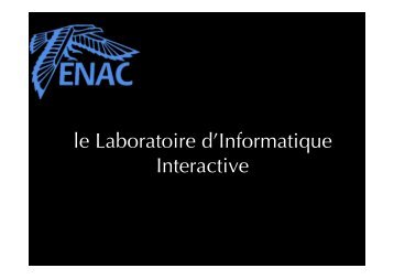 presentation LII a ENAC-CS - Laboratoire d'informatique interactive ...