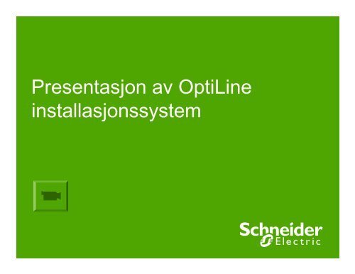OptiLine 50 installasjonssystem presentasjon ... - Schneider Electric