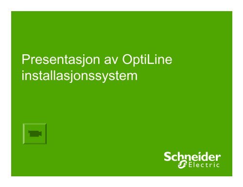 OptiLine 50 installasjonssystem presentasjon ... - Schneider Electric