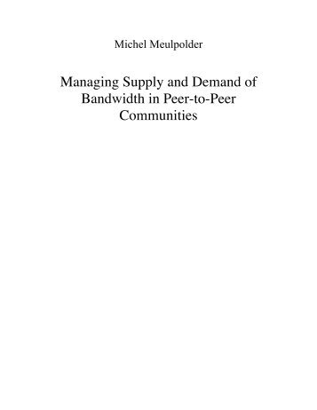 Managing Supply and Demand of Bandwidth in Peer-to-Peer ...