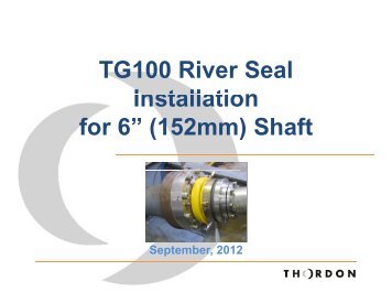 TG100 River Seal Installation for 6” (152mm ... - Thordon Bearings