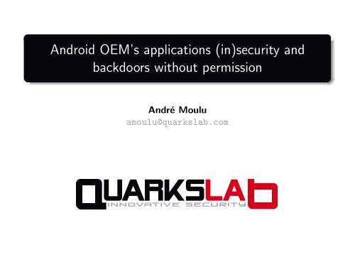 Android OEM's applications (in)security and backdoors ... - QuarksLAB