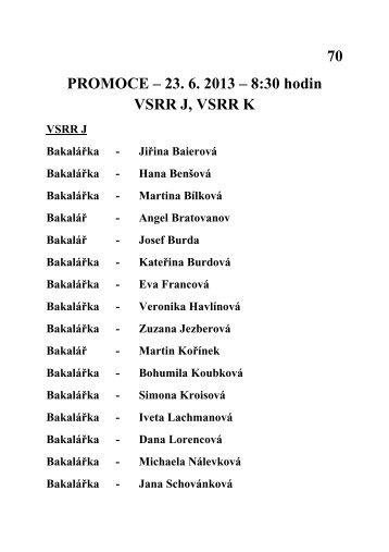 70 PROMOCE â 23. 6. 2013 â 8:30 hodin VSRR J, VSRR K