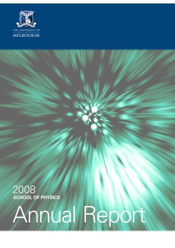 Annual Report 2008.pdf - School of Physics - University of Melbourne