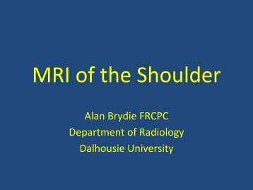 MRI of the Shoulder - Atlantic Radiology Conference - Dalhousie ...