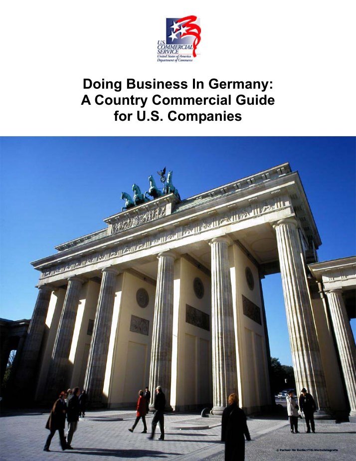 doing business in germany and the Doing business in germany the following pages are prepared by us embassy staff and contain information on key markets opportunities, entry strategies, technical requirements for products, and other advice on doing business in germany:. doing business in germany and the Doing business in germany the following pages are prepared by us embassy staff and contain information on key markets opportunities, entry strategies, technical requirements for products, and other advice on doing business in germany:.