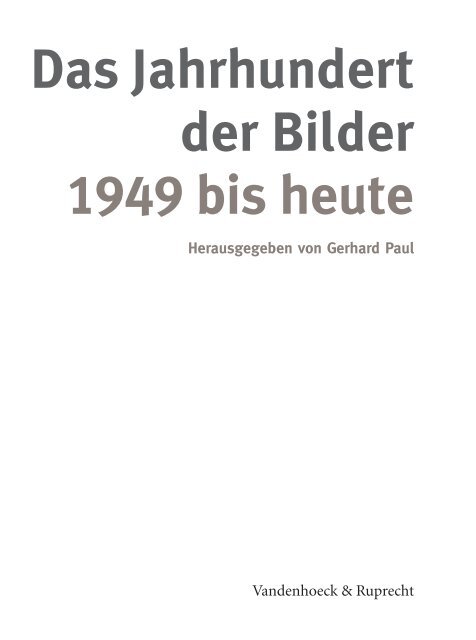 Das Jahrhundert der Bilder 1949 bis heute Herausgegeben von ...