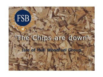 The Chips are down ? - Wood Energy Scotland