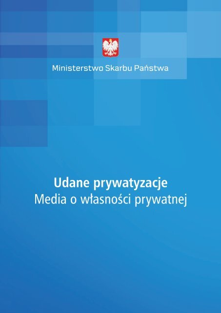 Udane prywatyzacje Media o wÅasnoÅci prywatnej - Ministerstwo ...