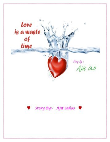 Love is a Waste of Time (Hindi)- Story By- AJIT SAHOO