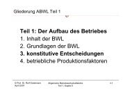 Teil 1: Der Aufbau des Betriebes 1. Inhalt der BWL 2. Grundlagen ...