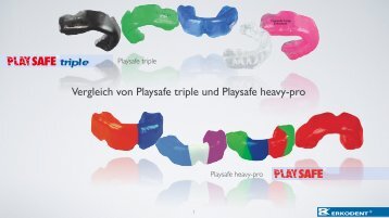 Vergleich von Playsafe triple und Playsafe heavy-pro - Erkodent