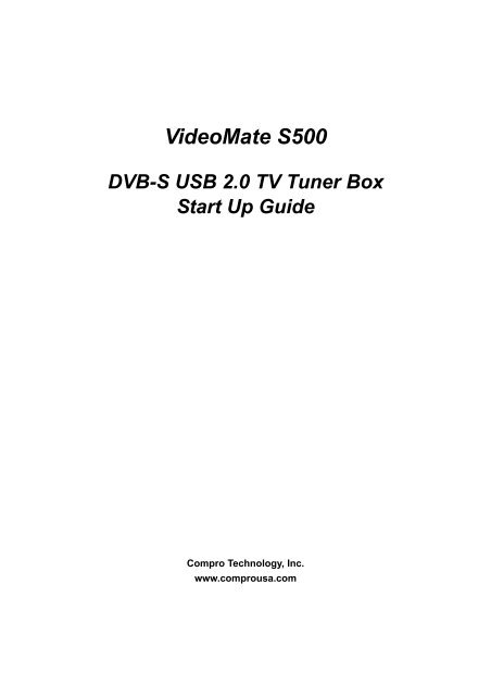 Videomate S500 DVB-S USB 2.0 TV Tuner Box Start Up Guide