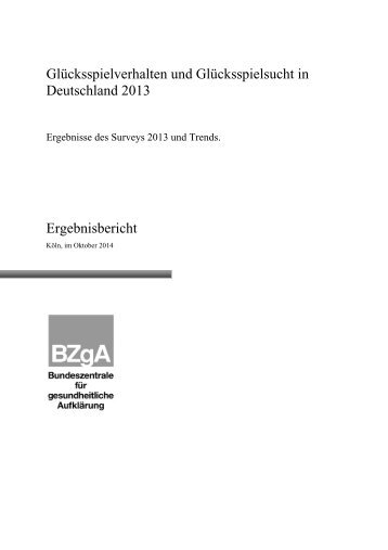 Glücksspielverhalten und Glücksspielsucht in Deutschland 2013 Ergebnisbericht