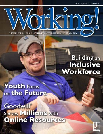 Fall 2012 Issue of Working! Magazine - Goodwill Industries ...