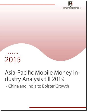 Asia Mobile Money and Mobile Payment Market Outlook to 2019: Ken Research