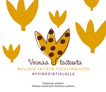 Malleja taiteen soveltaMiseen hyvinvointialalla - Voimaa taiteesta