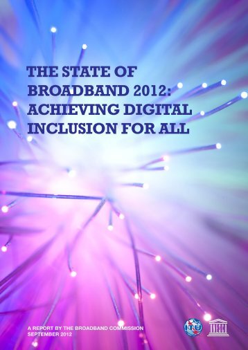 THE STATE OF BROADBAND 2012: ACHIEVING DIGITAL INCLUSION FOR ALL