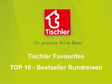 Tischler Favourites - Unsere TOP 10 Rundreisen