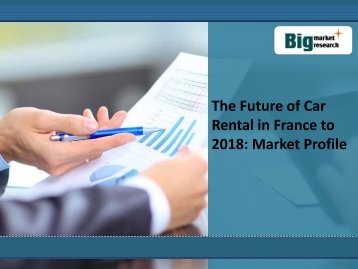 The Future of Car Rental in France to 2018: Market Profile