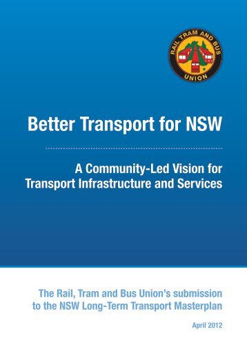 Better Transport for NSW - Rail, Tram and Bus Union of NSW