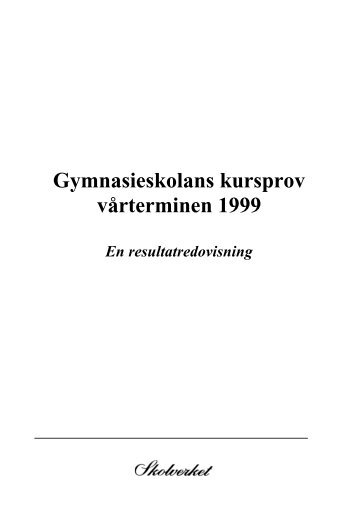 Gymnasieskolans kursprov vårterminen 1999 - Skolverket