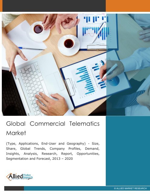  Global Commercial Telematics Market - Size, Share, Global Trends, Analysis, Research, Report, Opportunities, Segmentation and Forecast, 2013 - 2020