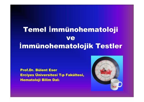 Temel İmmünohematoloji ve İmmünohematolojik Testler