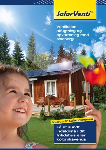 Ventilation, affugtning og opvarmning med ... - SolarVenti A/S